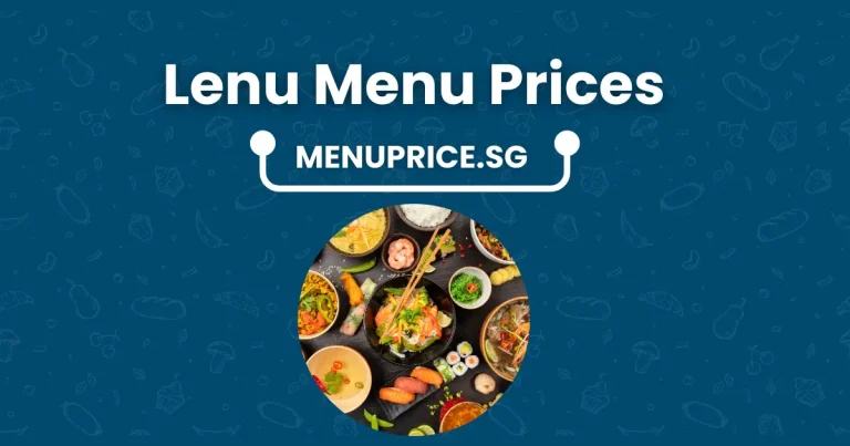 Lenu Menu & Price in Singapore Updated 2024